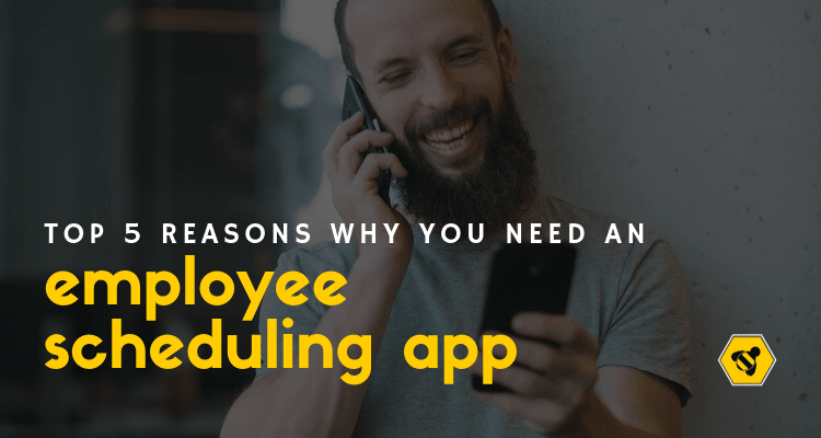 Top 5 Reasons Why You Need an Employee Scheduling App